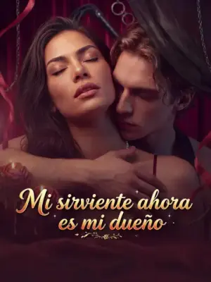 Mi sirviente ahora es mi dueño completo