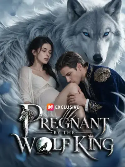 Pregnant by the Wolf King — full drama cover