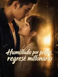 Humillado por pobre, regresé millonario completo