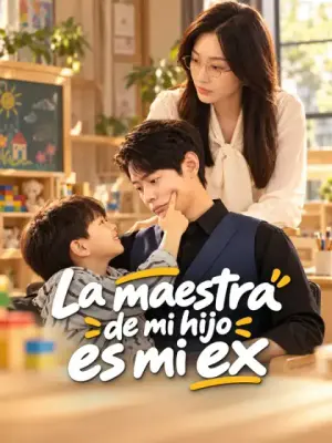 La maestra de mi hijo es mi ex – dorama corto