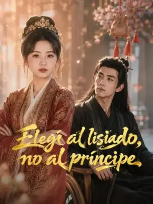 Elegí al lisiado, no al príncipe – dorama corto