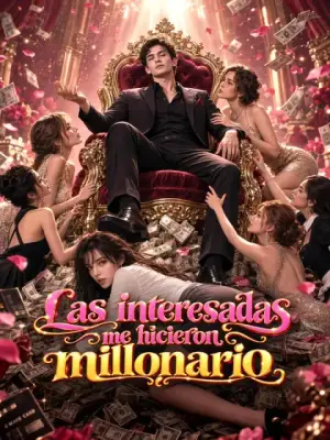 Las interesadas me hicieron millonario – dorama corto