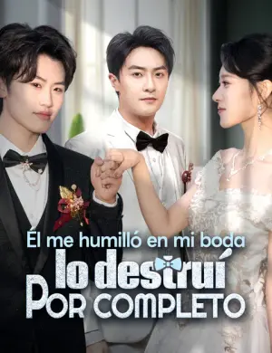 Él me humilló en mi boda, lo destruí por completo – dorama corto