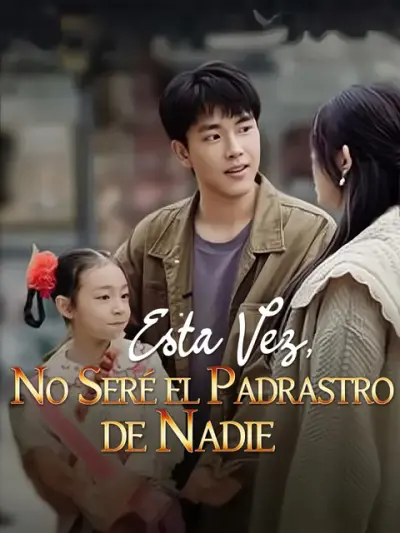 Esta Vez, No Seré el Padrastro de Nadie – portada del dorama corto