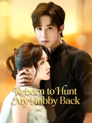 Reborn to Hunt My Hubby Back