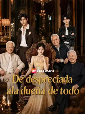 De despreciada a la dueña de todo – dorama corto