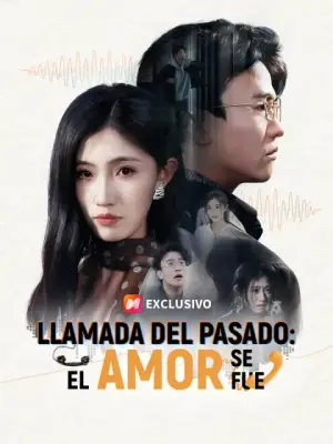 Llamada del pasado: el amor se fue – dorama corto