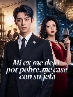 Mi ex me dejó por pobre, me casé con su jefa – dorama corto