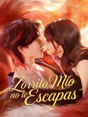 Zorrito mío, no te escapas – dorama corto