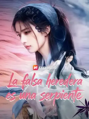 La falsa heredera es una serpiente – dorama corto