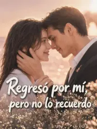 Regresó por mí, pero no lo recuerdo completo
