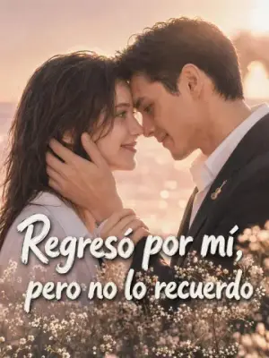 Regresó por mí, pero no lo recuerdo completo