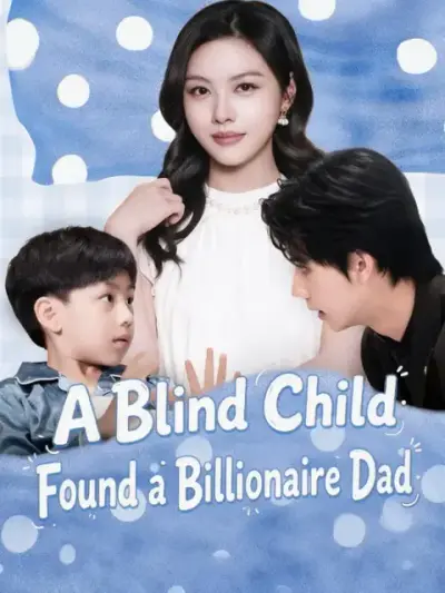 A Blind Child Found a Billionaire Dad poster