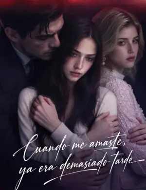Cuando me amaste, ya era demasiado tarde – dorama corto