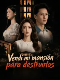 Vendí mi mansión para destruirlos completo