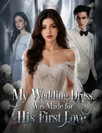 My Wedding Dress Was Made for His First Love cover