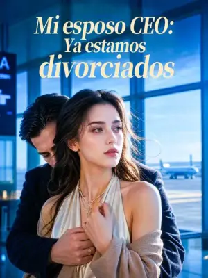 Mi esposo CEO: Ya estamos divorciados – dorama corto