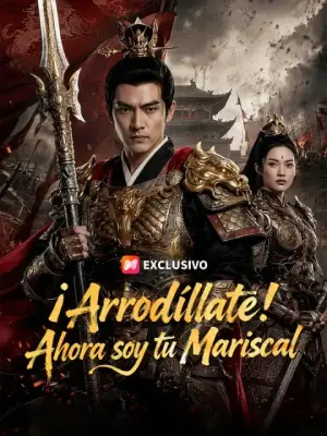 ¡Arrodíllate! Ahora soy tu mariscal – dorama corto