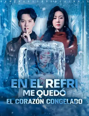 En el refri, me quedó el corazón congelado – dorama corto