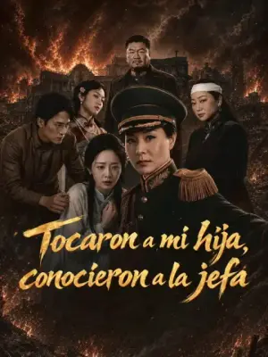 Tocaron a mi hija, conocieron a la jefa – dorama corto