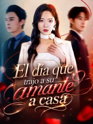 El día que trajo a su amante a casa – dorama corto