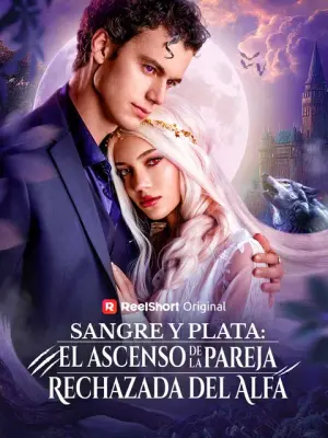 Sangre y plata: el ascenso de la pareja rechazada del Alfa completo