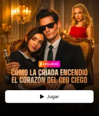 CÓMO LA CRIADA ENCENDIÓ EL CORAZÓN DEL CEO CIEGO completo