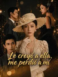 Le creyó a ella, me perdió a mí completo