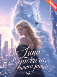 De Luna a guerrera, nunca jamás completo