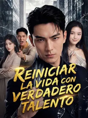 Reiniciar la vida con verdadero talento – dorama corto