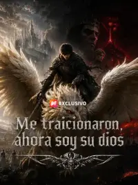 Me traicionaron, ahora soy su dios completo