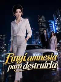 Fingí amnesia para destruirla completo