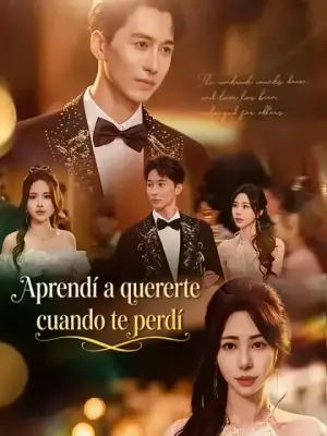 Aprendí a quererte cuando te perdí – dorama corto