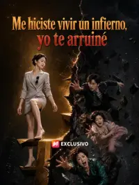 Me hiciste vivir un infierno, yo te arruiné completo