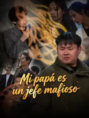Mi papá es un jefe mafioso – dorama corto