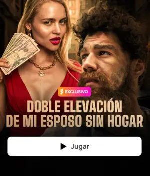 DOBLE ELEVACIÓN DE MI ESPOSO SIN HOGAR – dorama corto