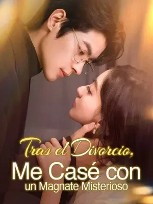 Tras el Divorcio, Me Casé con un Magnate Misterioso completo