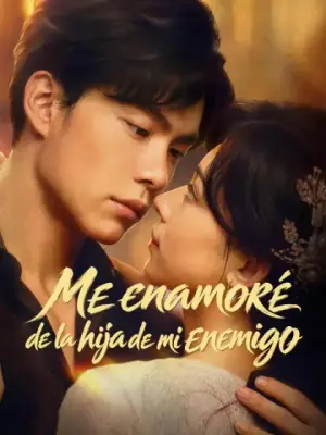 Me enamoré de la hija de mi enemigo – dorama corto