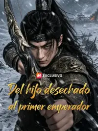 Del hijo desechado al primer emperador completo