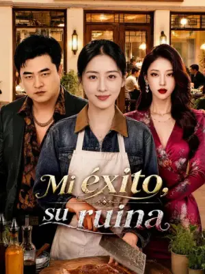 Mi éxito, su ruina – dorama corto