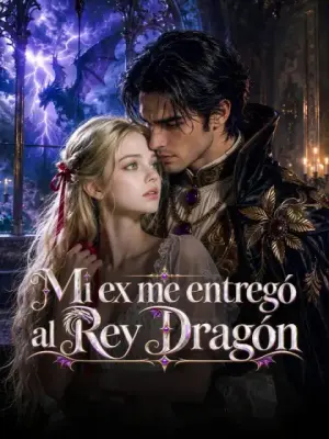 Mi ex me entregó al Rey Dragón completo