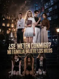¿Se meten conmigo? Mi familia mueve los hilos completo