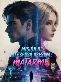 Misión de mi esposa asesina: matarme completo