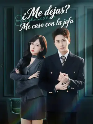 ¿Me dejas? Me caso con la jefa – dorama corto
