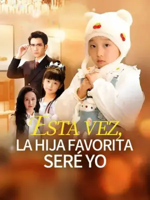 Esta vez, la hija favorita seré yo – dorama corto