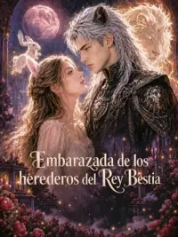 Embarazada de los herederos del Rey Bestia completo