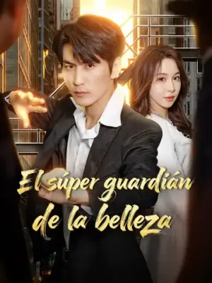 El súper guardián de la belleza – dorama corto