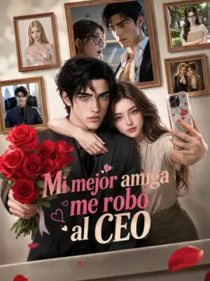 Mi mejor amiga me robó al CEO – dorama corto