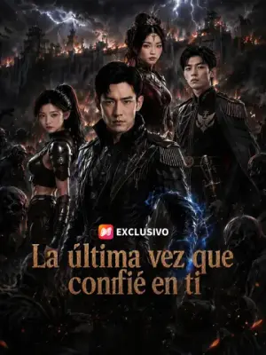La última vez que confié en ti – dorama corto
