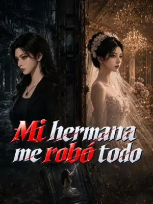Mi hermana me robó todo completo